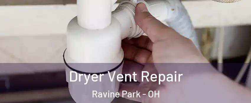 Dryer Vent Repair Ravine Park - OH
