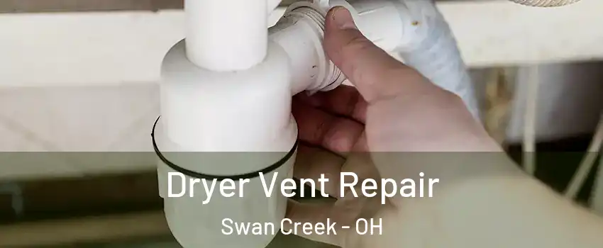 Dryer Vent Repair Swan Creek - OH