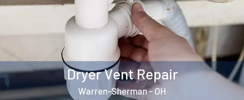 Dryer Vent Repair Warren-Sherman - OH