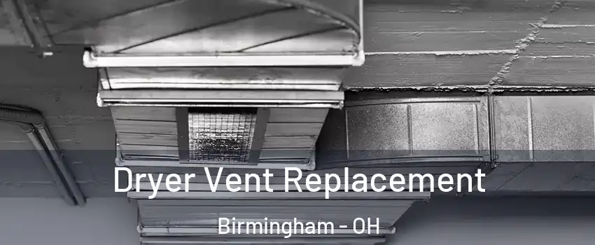 Dryer Vent Replacement Birmingham - OH