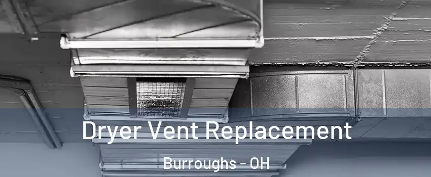 Dryer Vent Replacement Burroughs - OH