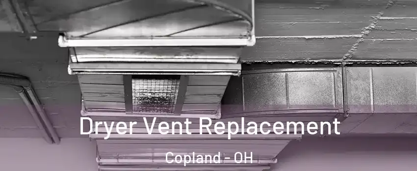 Dryer Vent Replacement Copland - OH