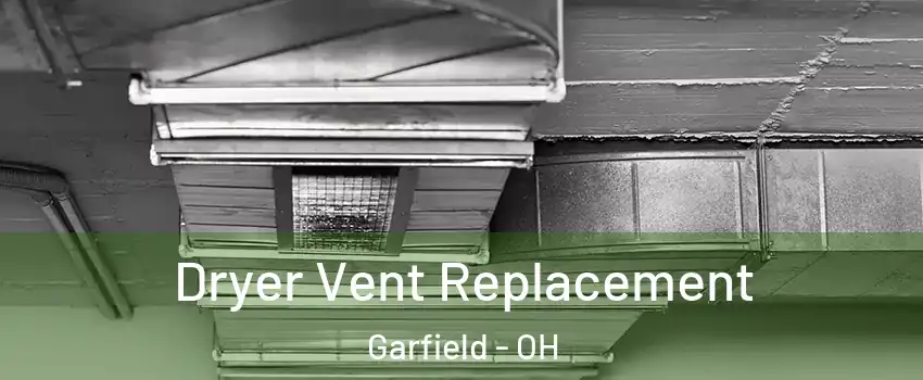 Dryer Vent Replacement Garfield - OH