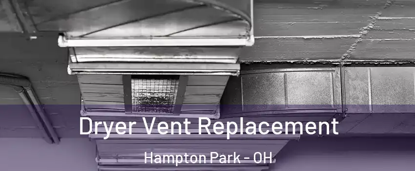 Dryer Vent Replacement Hampton Park - OH