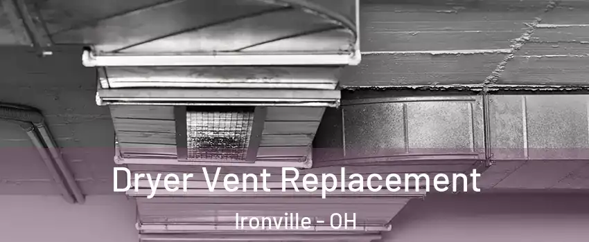 Dryer Vent Replacement Ironville - OH