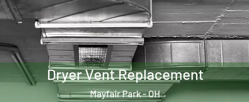 Dryer Vent Replacement Mayfair Park - OH