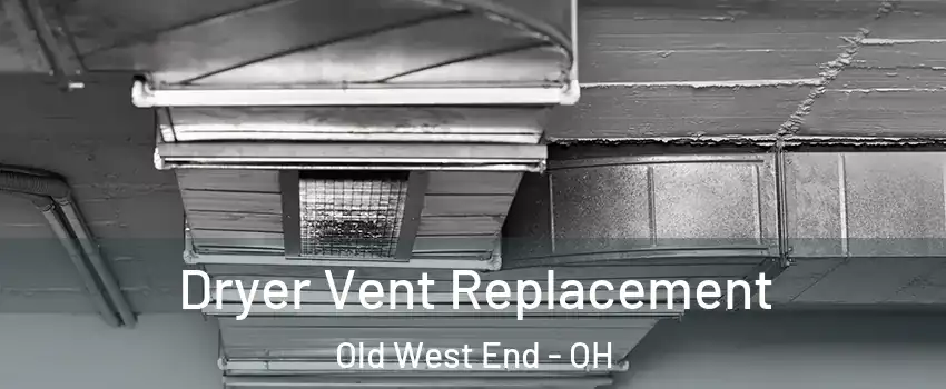 Dryer Vent Replacement Old West End - OH