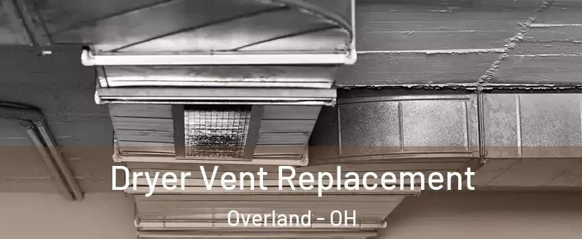 Dryer Vent Replacement Overland - OH