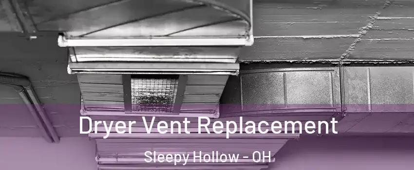 Dryer Vent Replacement Sleepy Hollow - OH