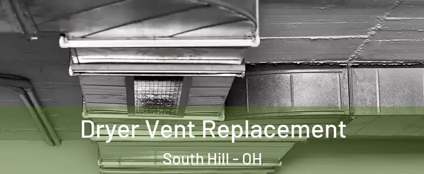 Dryer Vent Replacement South Hill - OH