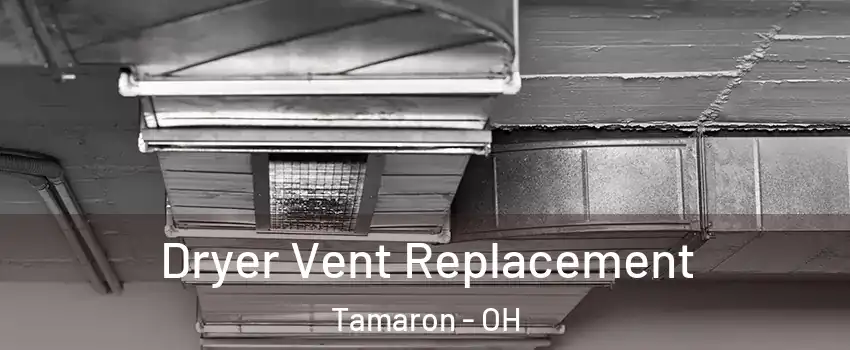 Dryer Vent Replacement Tamaron - OH