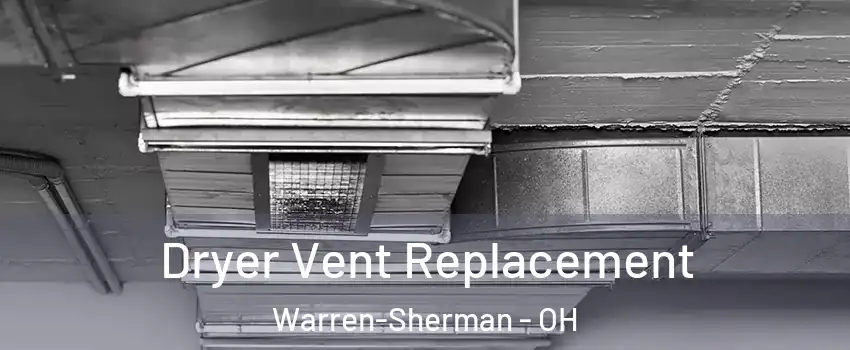 Dryer Vent Replacement Warren-Sherman - OH
