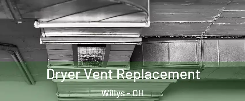 Dryer Vent Replacement Willys - OH