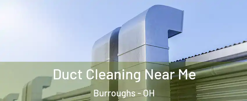 Duct Cleaning Near Me Burroughs - OH