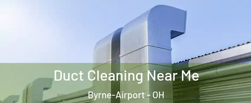 Duct Cleaning Near Me Byrne-Airport - OH