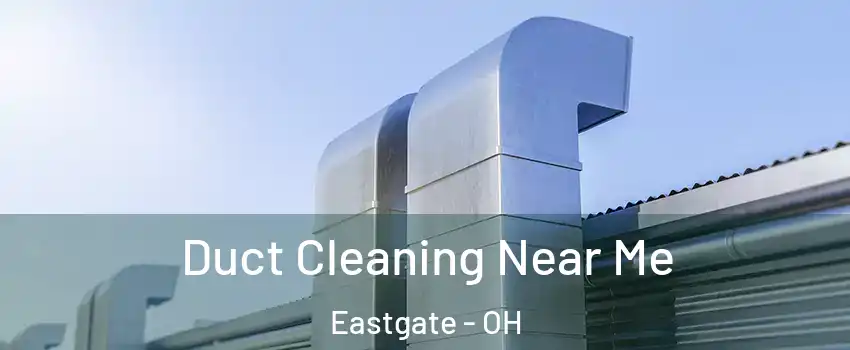 Duct Cleaning Near Me Eastgate - OH