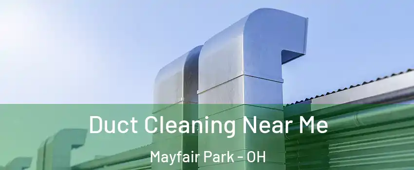 Duct Cleaning Near Me Mayfair Park - OH