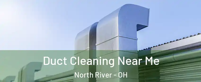 Duct Cleaning Near Me North River - OH