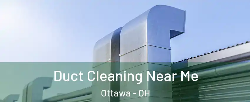 Duct Cleaning Near Me Ottawa - OH
