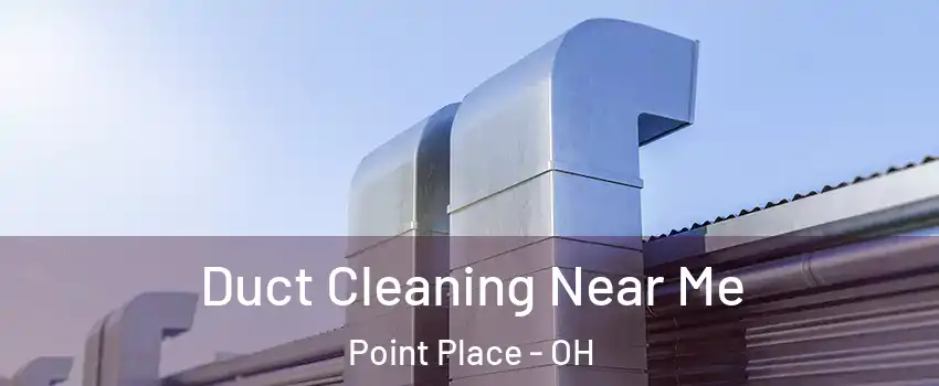 Duct Cleaning Near Me Point Place - OH