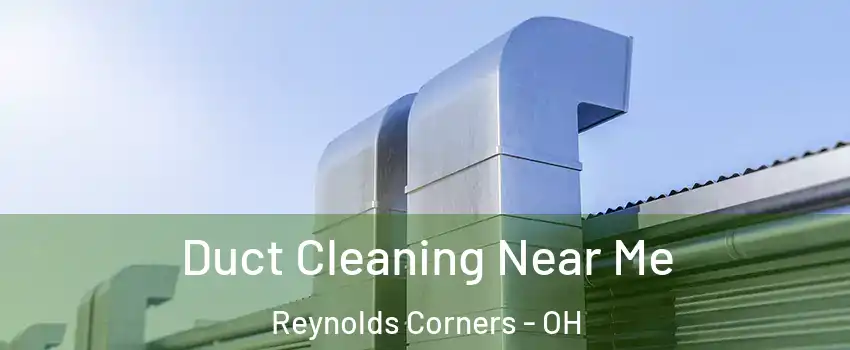Duct Cleaning Near Me Reynolds Corners - OH