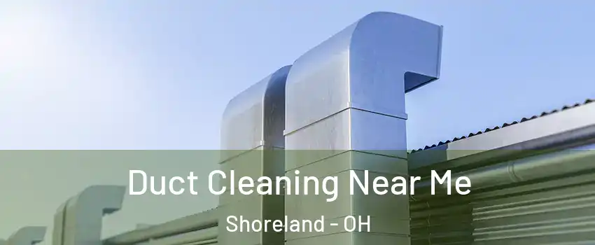 Duct Cleaning Near Me Shoreland - OH