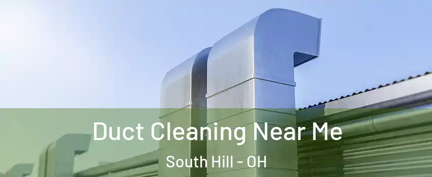 Duct Cleaning Near Me South Hill - OH