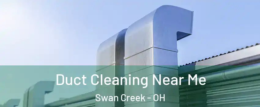 Duct Cleaning Near Me Swan Creek - OH