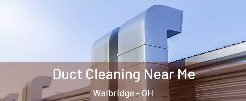 Duct Cleaning Near Me Walbridge - OH