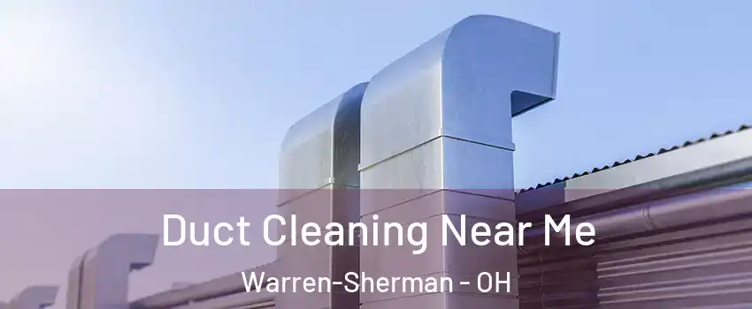 Duct Cleaning Near Me Warren-Sherman - OH
