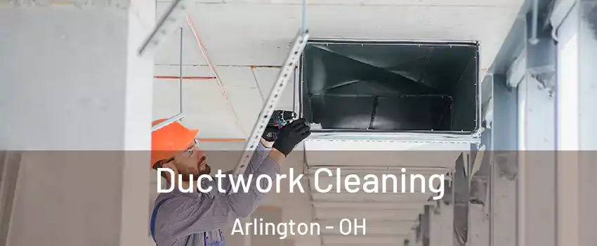 Ductwork Cleaning Arlington - OH