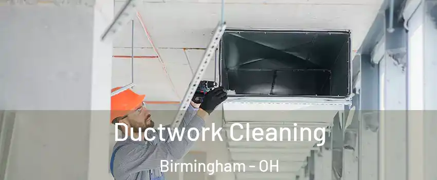 Ductwork Cleaning Birmingham - OH