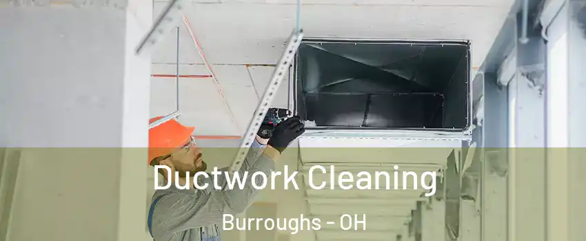 Ductwork Cleaning Burroughs - OH