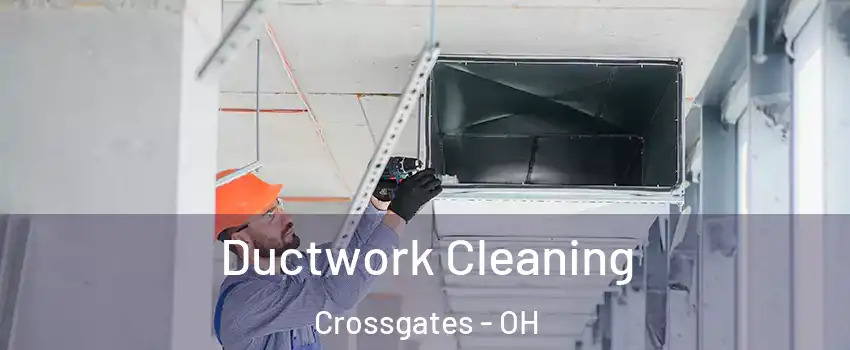 Ductwork Cleaning Crossgates - OH