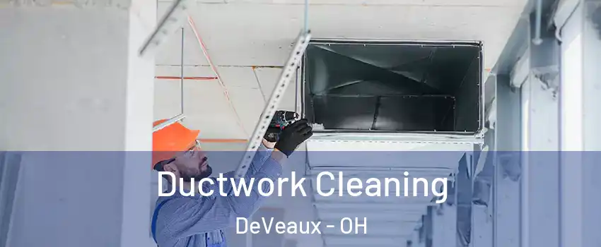 Ductwork Cleaning DeVeaux - OH