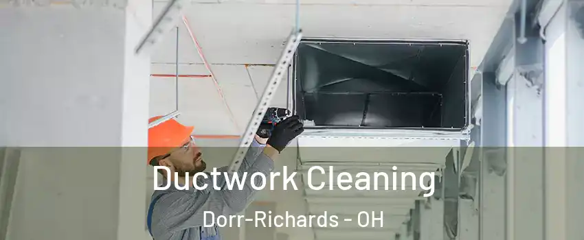 Ductwork Cleaning Dorr-Richards - OH