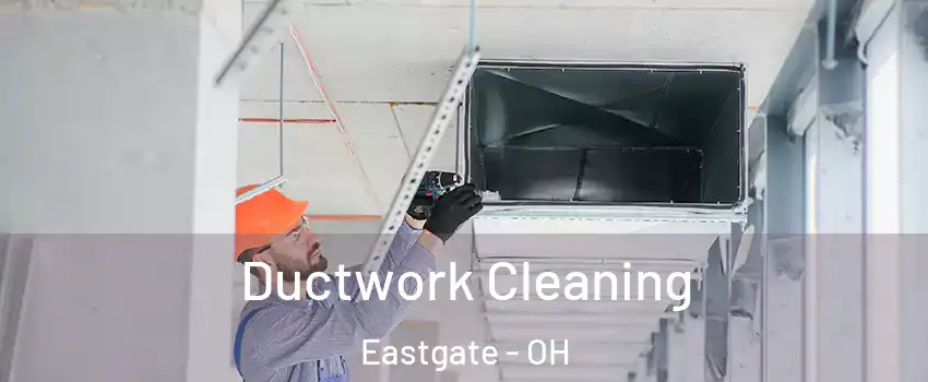 Ductwork Cleaning Eastgate - OH
