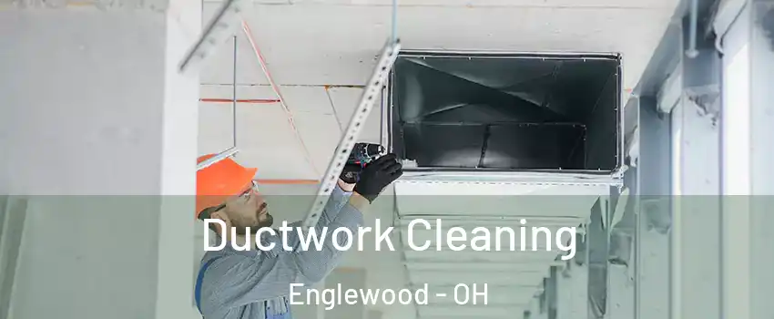 Ductwork Cleaning Englewood - OH