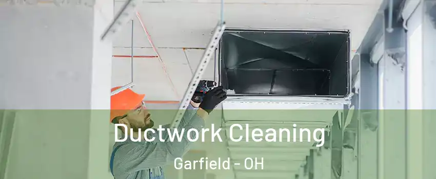 Ductwork Cleaning Garfield - OH