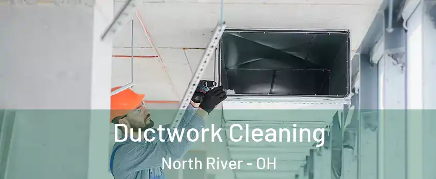 Ductwork Cleaning North River - OH