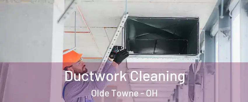 Ductwork Cleaning Olde Towne - OH