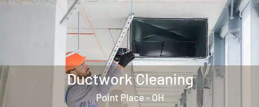 Ductwork Cleaning Point Place - OH