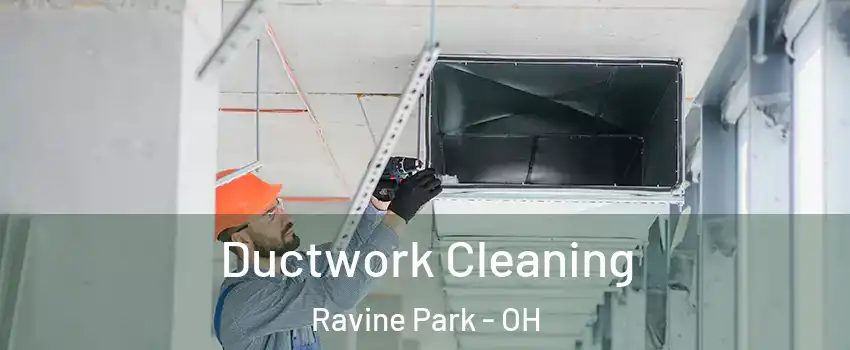 Ductwork Cleaning Ravine Park - OH