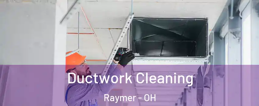 Ductwork Cleaning Raymer - OH