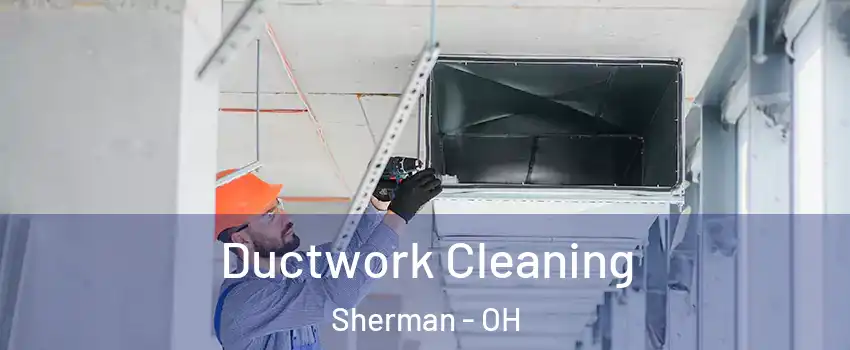 Ductwork Cleaning Sherman - OH