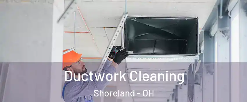 Ductwork Cleaning Shoreland - OH