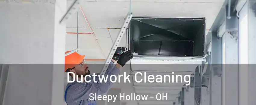 Ductwork Cleaning Sleepy Hollow - OH
