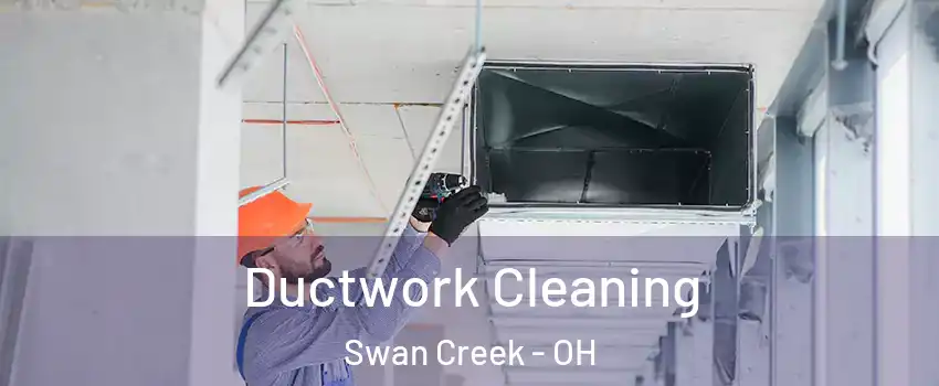 Ductwork Cleaning Swan Creek - OH