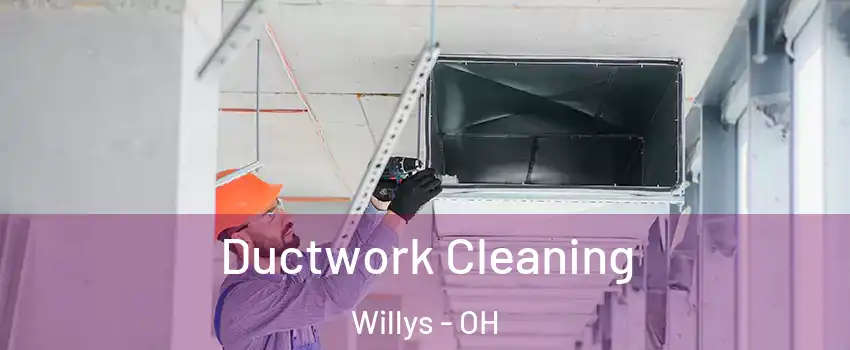 Ductwork Cleaning Willys - OH