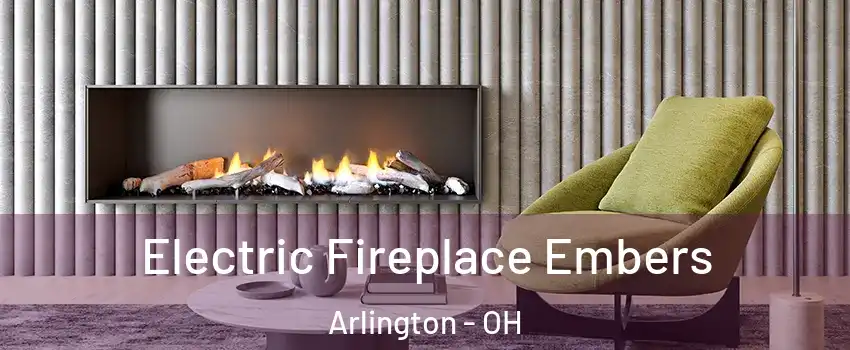 Electric Fireplace Embers Arlington - OH